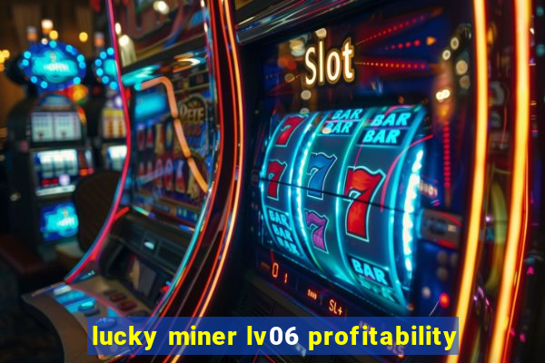 lucky miner lv06 profitability